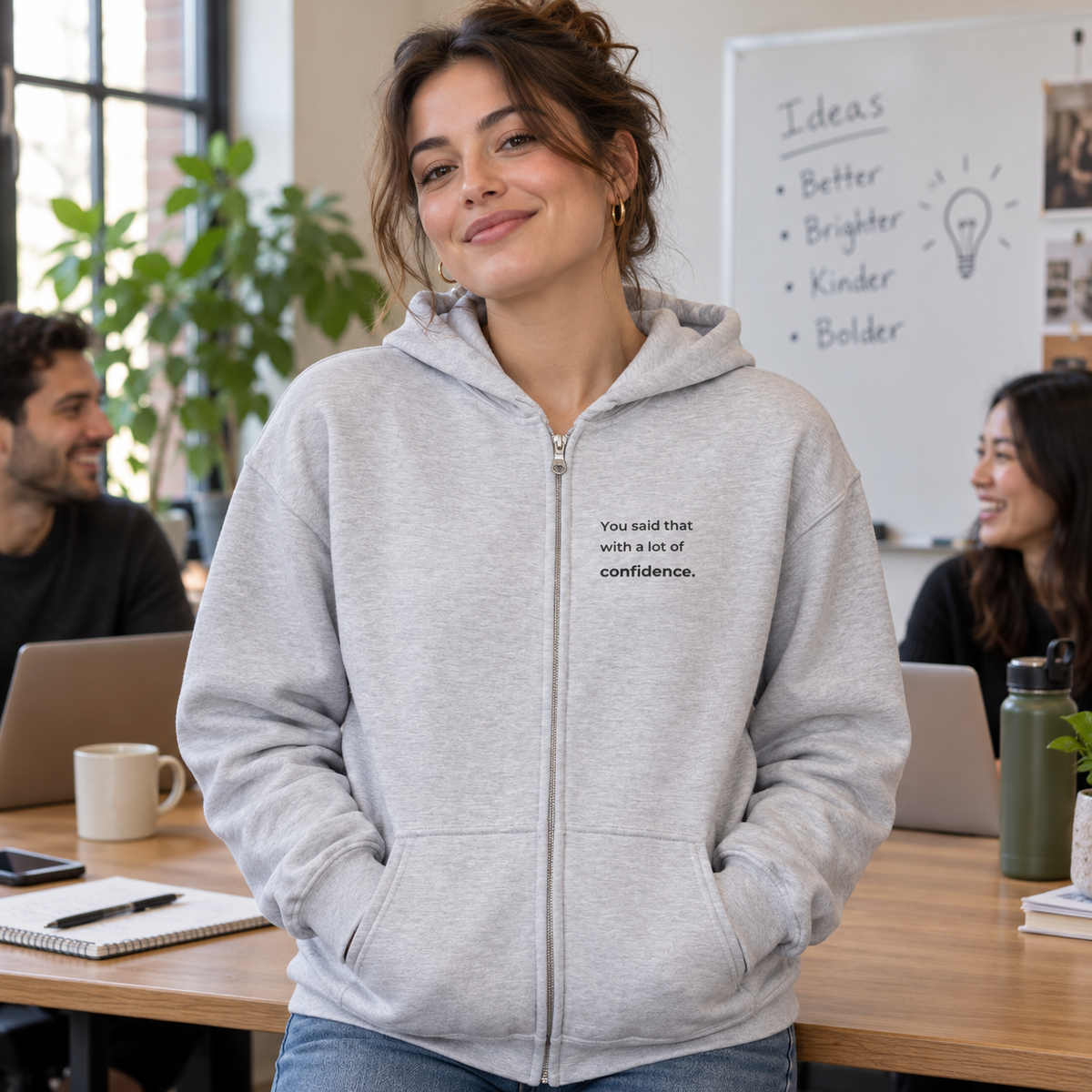 You Said That With a Lot of Confidence. Zip Hoodie — lifestyle photo in a workplace setting