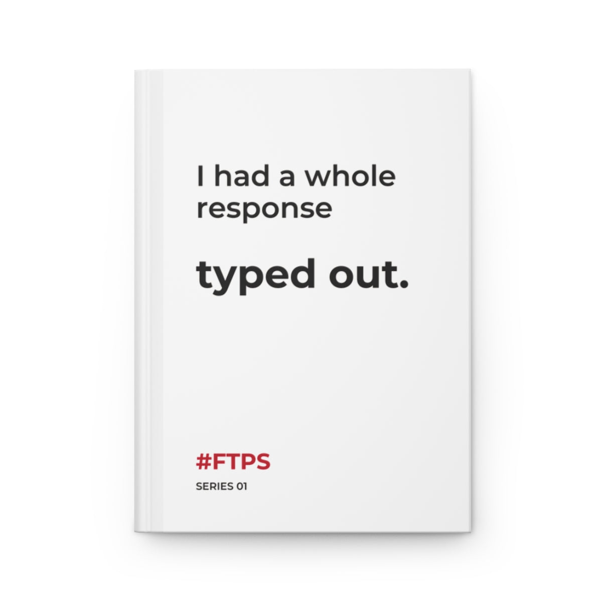 I Had a Whole Response Typed Out. Notebook — Printify matte hardcover journal front