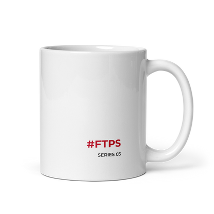 White glossy mug — 11oz signature side, #FTPS / SERIES 03