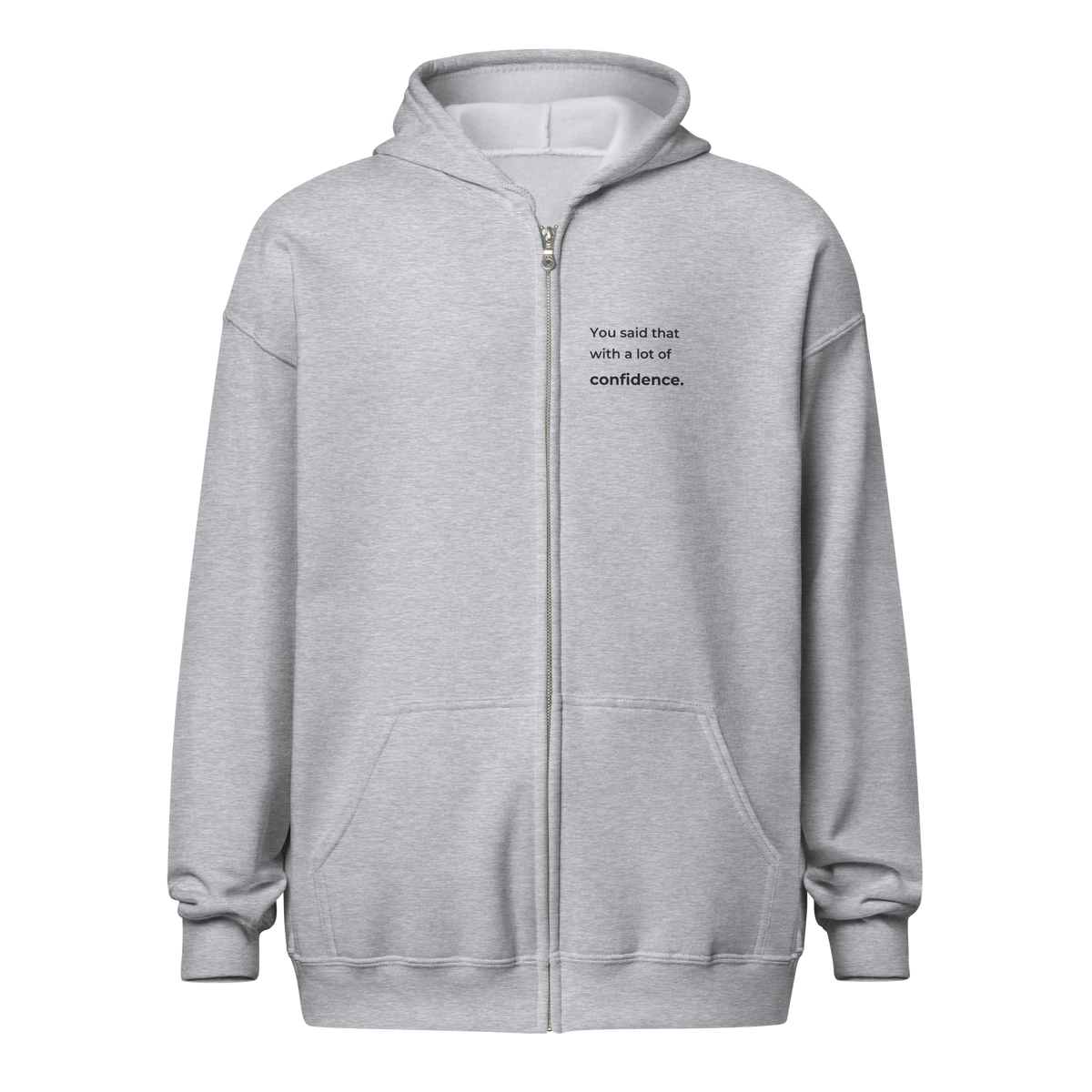 You Said That With a Lot of Confidence. Zip Hoodie — sport-grey, unobstructed front quote