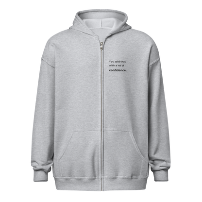 You Said That With a Lot of Confidence. Zip Hoodie — sport-grey, unobstructed front quote