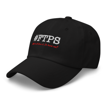 #FTPS Dad Hat — Left Front, current #FTPS with red Caveat tagline