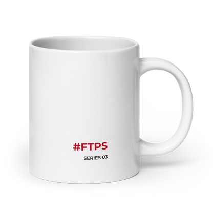 White glossy mug — 20oz signature side, #FTPS / SERIES 03