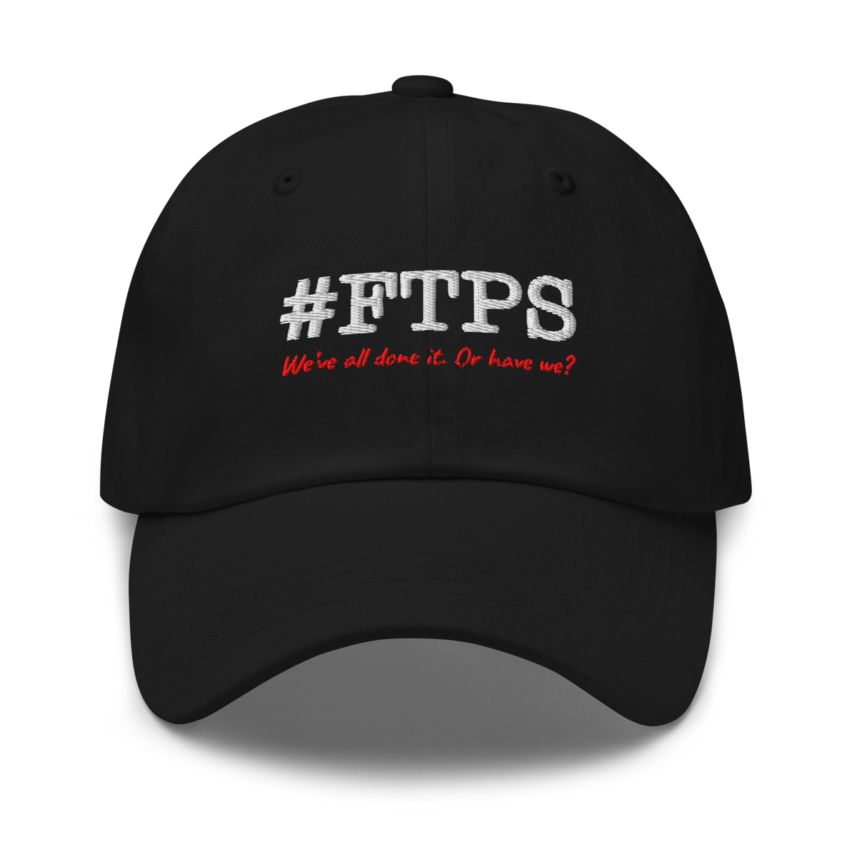 #FTPS Dad Hat — embroidery_front_large, current #FTPS with red Caveat tagline