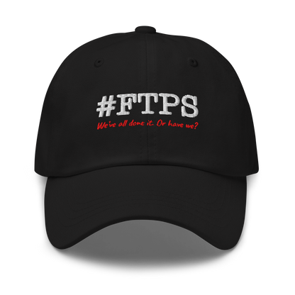 #FTPS Dad Hat — embroidery_front_large, current #FTPS with red Caveat tagline