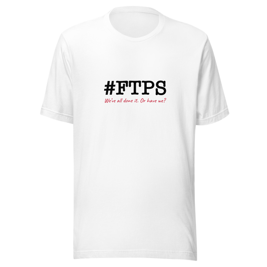 #FTPS T-Shirt — White front, previous logo size lowered one inch, current #FTPS with red Caveat tagline