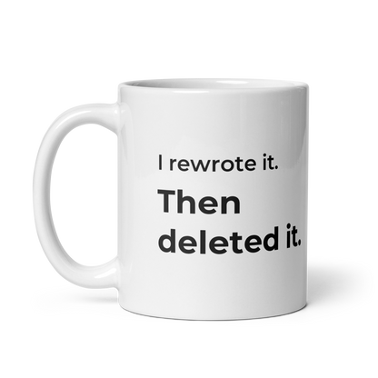 I Rewrote It. Then Deleted It. Mug — 11oz message side