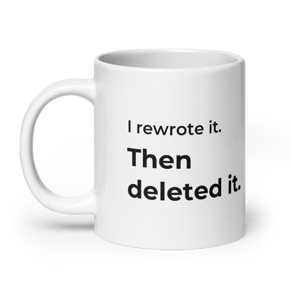 I Rewrote It. Then Deleted It. Mug — 20oz message side