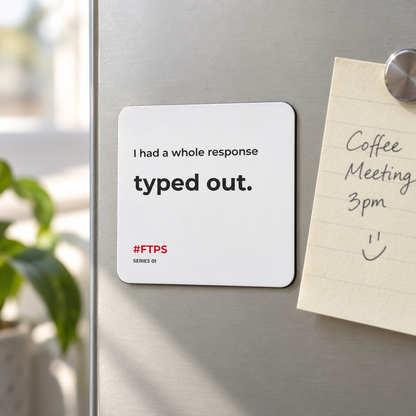 I Had a Whole Response Typed Out. Magnet — lifestyle photo in a home setting