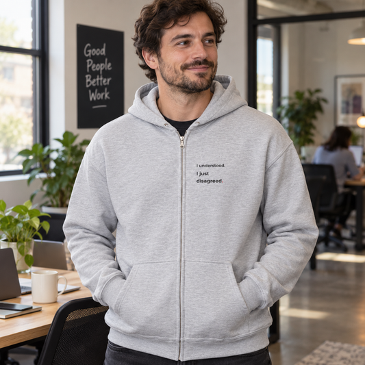 I Understood. I Just Disagreed. Zip Hoodie — lifestyle photo in a workplace setting