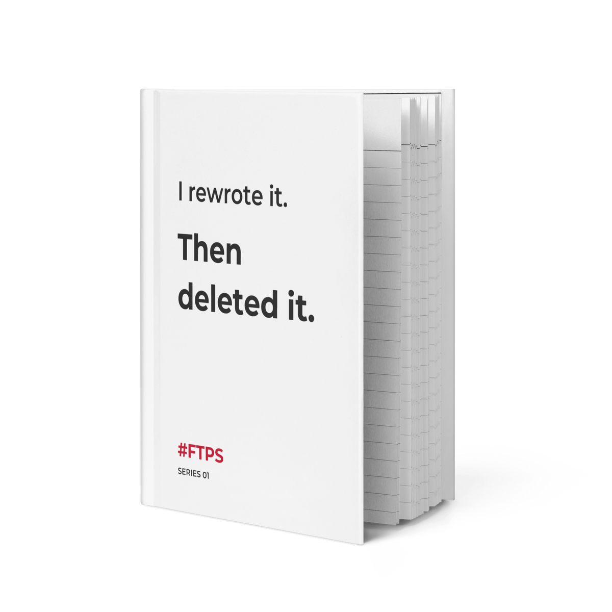 I Rewrote It. Then Deleted It. Notebook — standing slightly open, front cover and lined pages