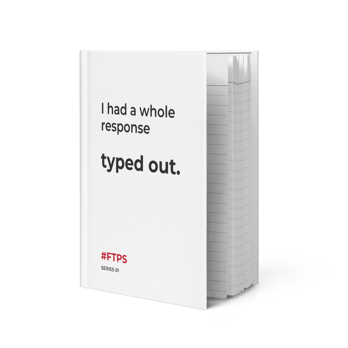 I Had a Whole Response Typed Out. Notebook — standing slightly open, front cover and lined pages