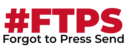 Red hashtag text reading '#FTPS' with black text below reading 'Forgot to Press Send' on a white background.