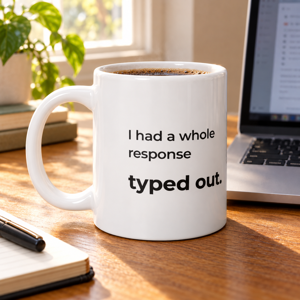 I Had a Whole Response Typed Out. Jumbo Mug — square home-desk lifestyle photo of the 20 oz ORCA mug