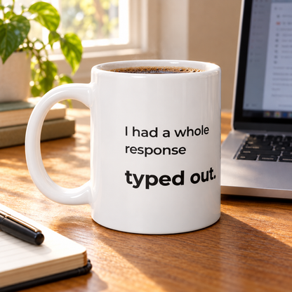 I Had a Whole Response Typed Out. Jumbo Mug — square home-desk lifestyle photo of the 20 oz ORCA mug