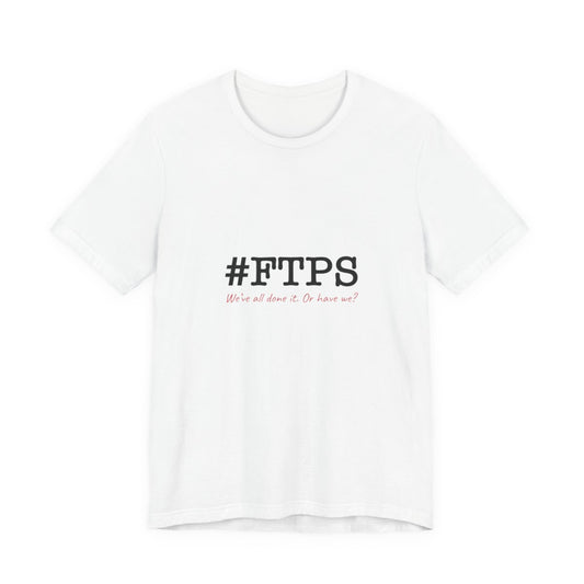 #FTPS T-Shirt — Printify Bella + Canvas 3001 white front with approved typewriter logo and red Caveat tagline