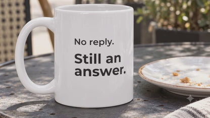 No Reply. Still an Answer. Mug