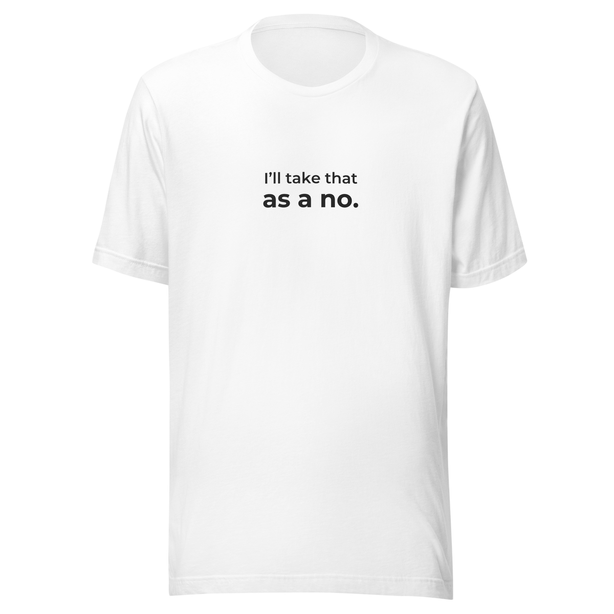 ill take that as a no t shirt — White front