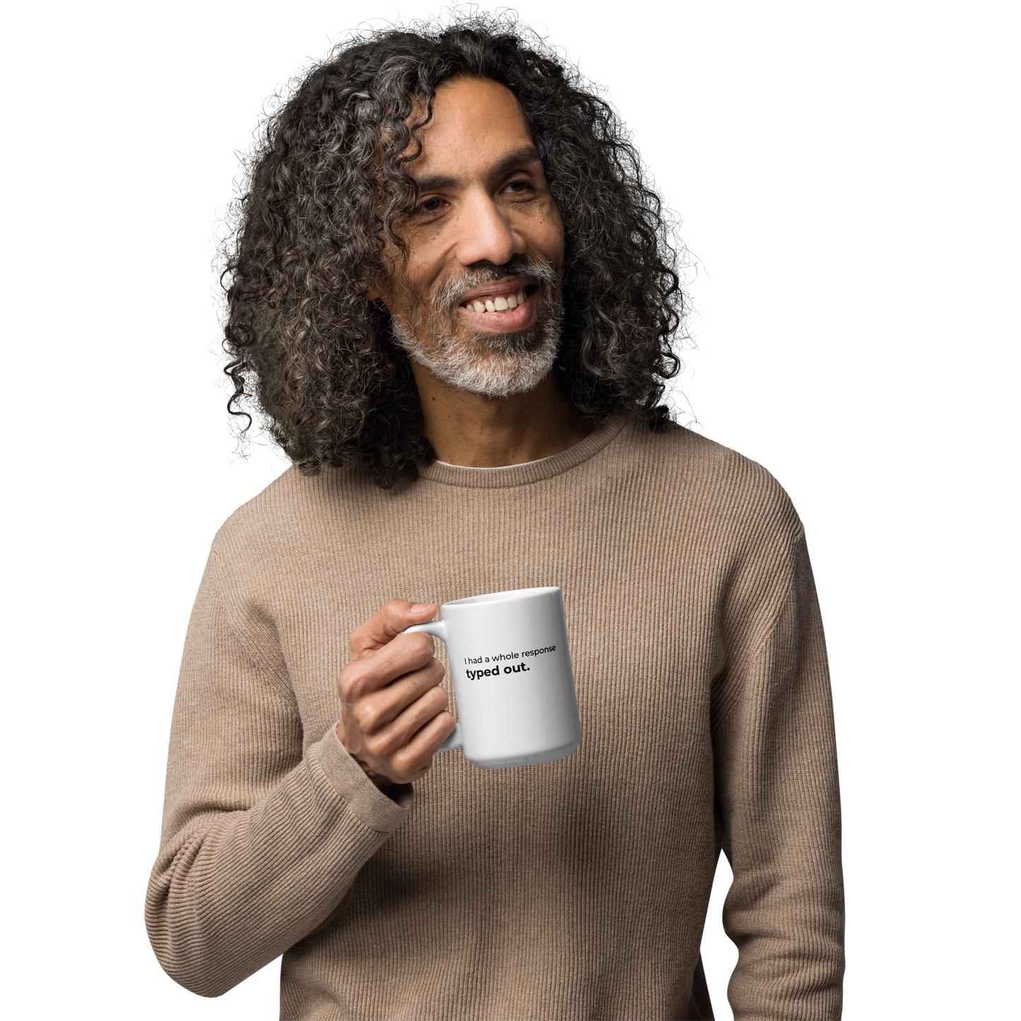 I Had a Whole Response Typed Out Mug
