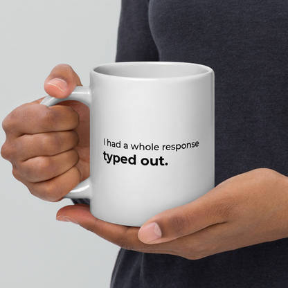I Had a Whole Response Typed Out Mug – image 6 | The Drafts Series by Forgot to Press Send